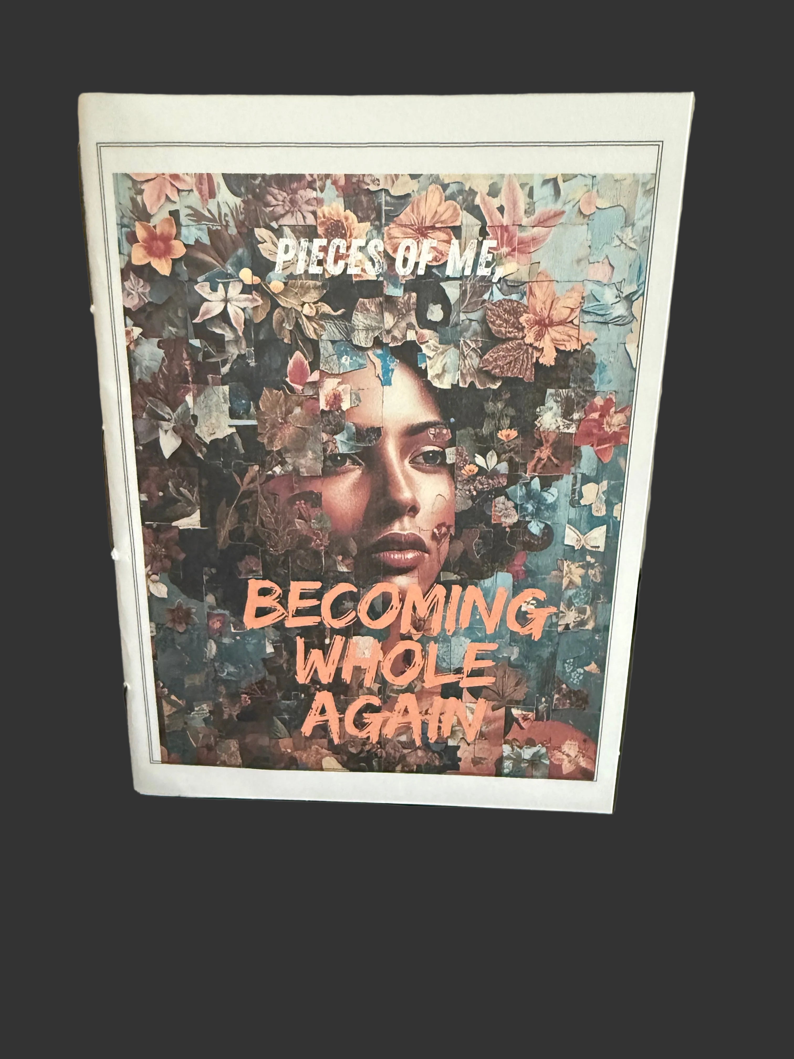 Pieces of Me Becoming Whole Again Journal | Healing, Self-Love, Emotional Growth, Reflection & Recovery Workbook